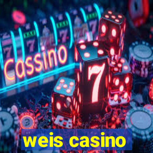 weis casino