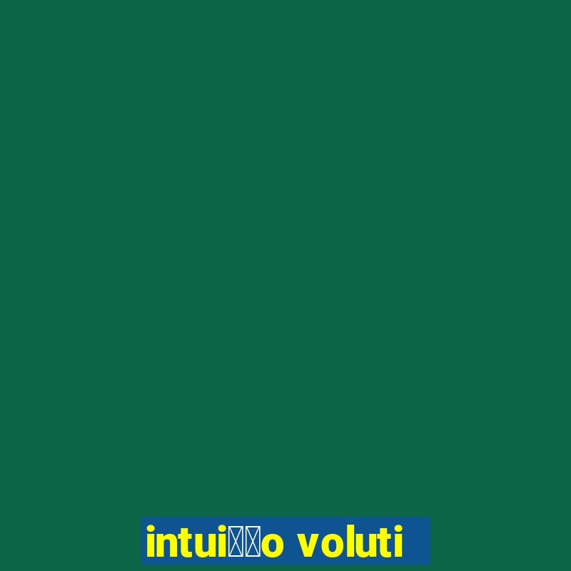 intui莽茫o voluti