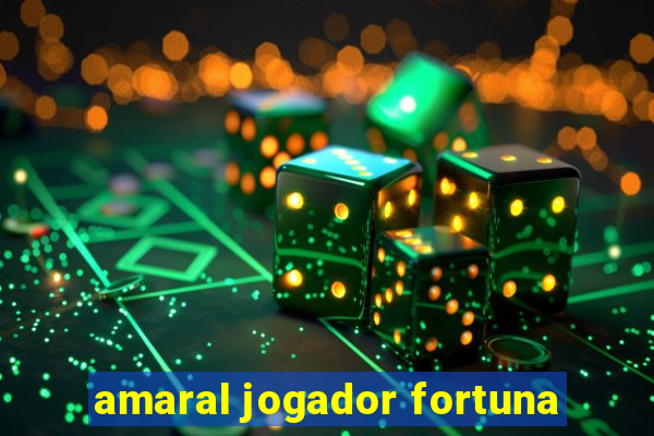 amaral jogador fortuna