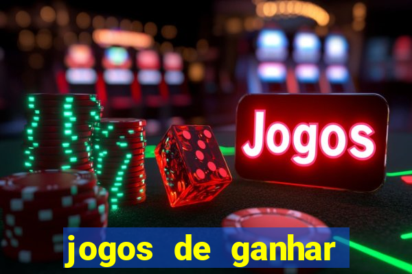 jogos de ganhar dinheiro de verdade cassino