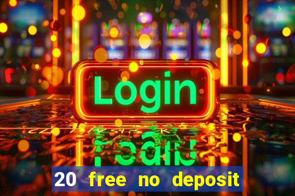 20 free no deposit casino 2017