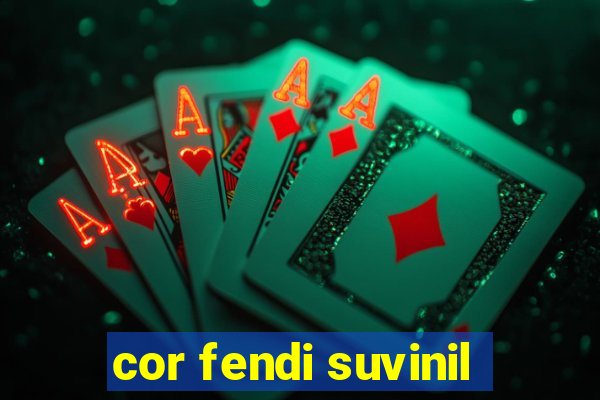 cor fendi suvinil