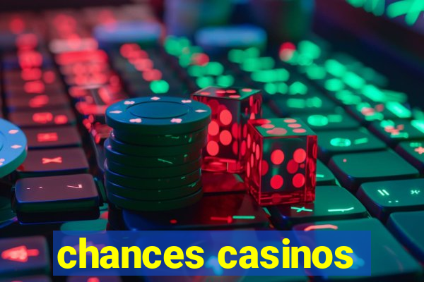 chances casinos