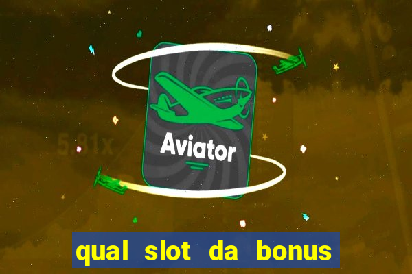 qual slot da bonus no cadastro