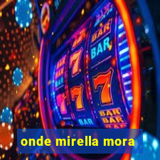 onde mirella mora