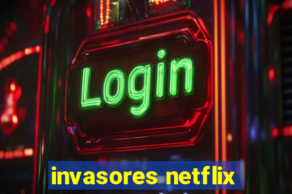 invasores netflix