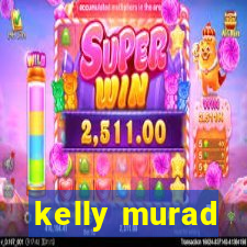 kelly murad