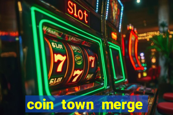 coin town merge slot make money