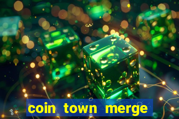 coin town merge slot make money