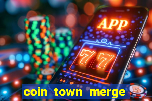 coin town merge slot make money