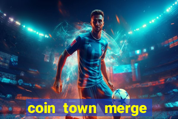 coin town merge slot make money