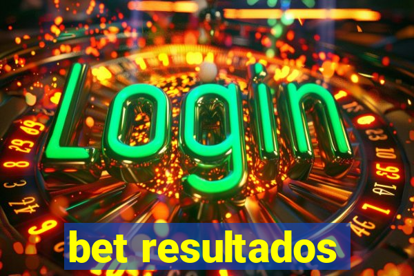 bet resultados