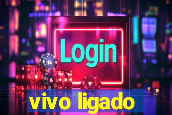 vivo ligado