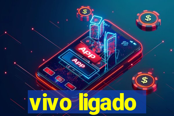 vivo ligado