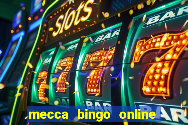 mecca bingo online slots games