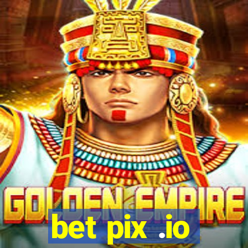 bet pix .io