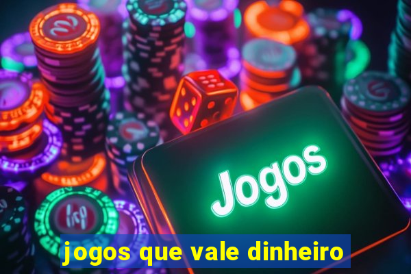 jogos que vale dinheiro