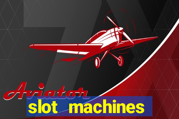 slot machines casino games