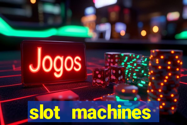 slot machines casino games