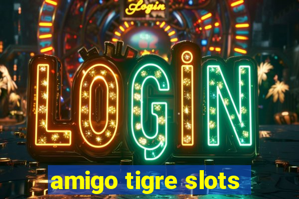 amigo tigre slots