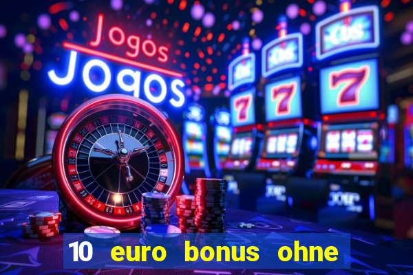 10 euro bonus ohne einzahlung casino 2024