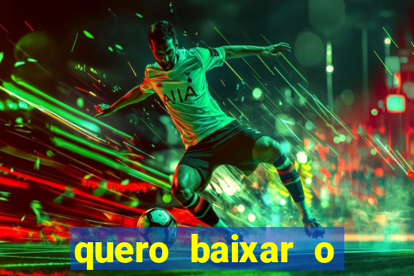 quero baixar o jogo do tigre