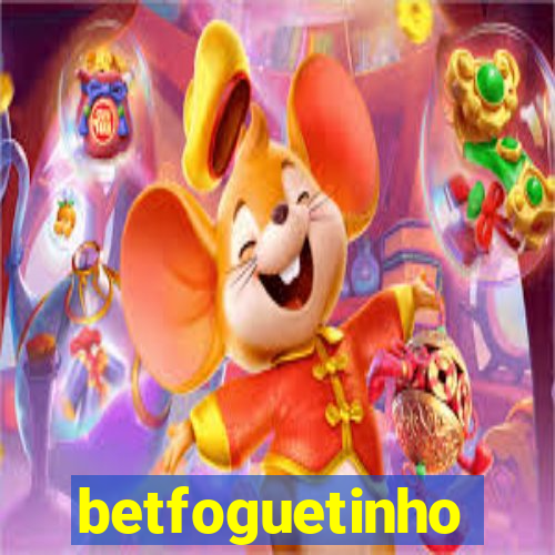 betfoguetinho