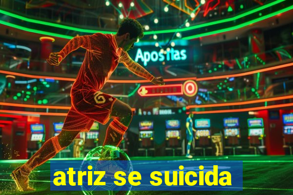 atriz se suicida