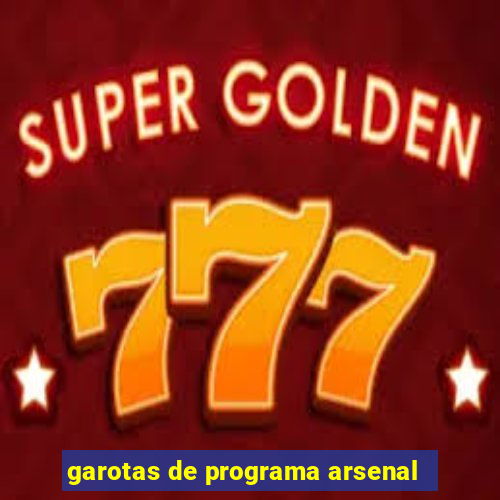 garotas de programa arsenal