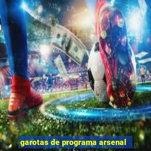 garotas de programa arsenal