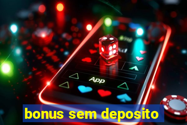 bonus sem deposito