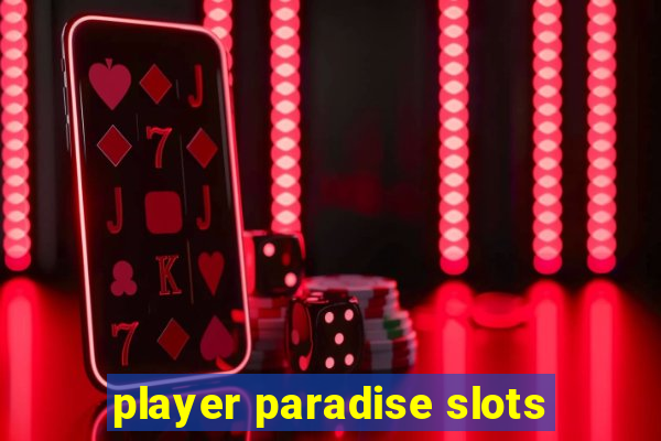 player paradise slots