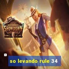 so levando rule 34