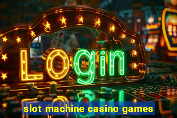 slot machine casino games