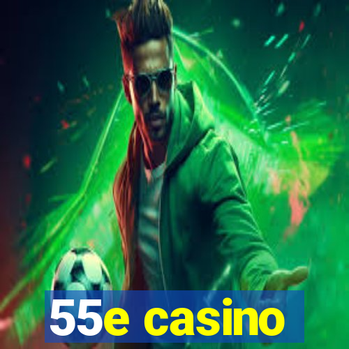 55e casino