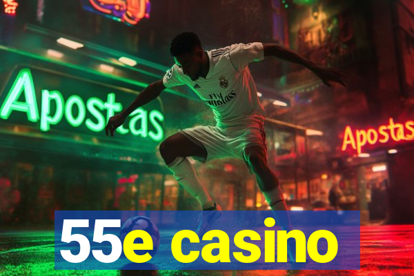 55e casino