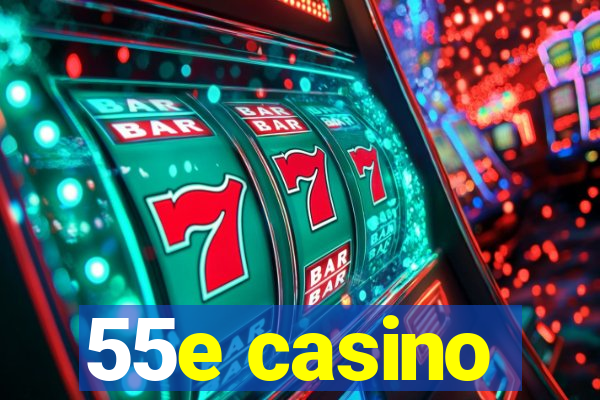 55e casino