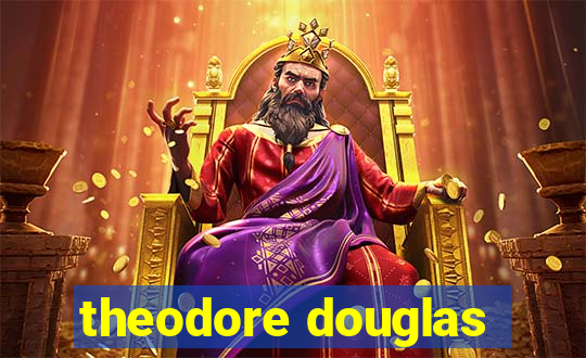 theodore douglas