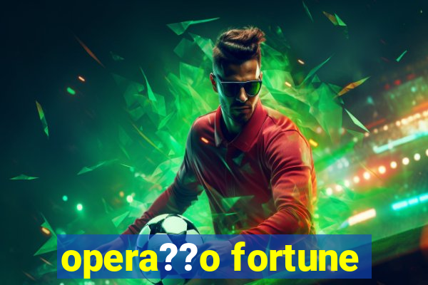 opera??o fortune