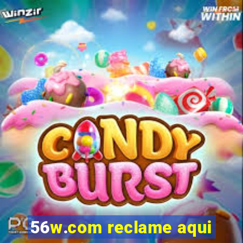 56w.com reclame aqui