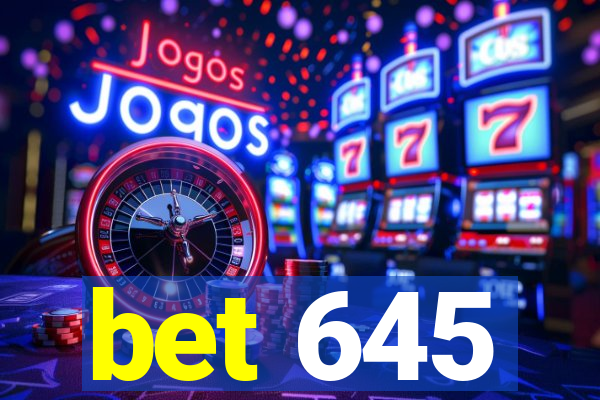 bet 645