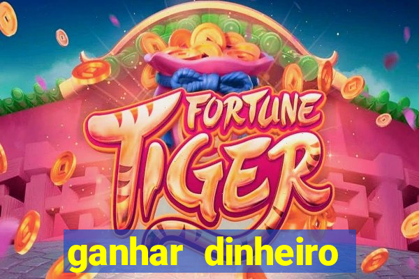 ganhar dinheiro para jogar