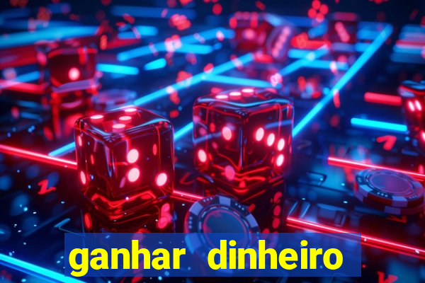 ganhar dinheiro para jogar