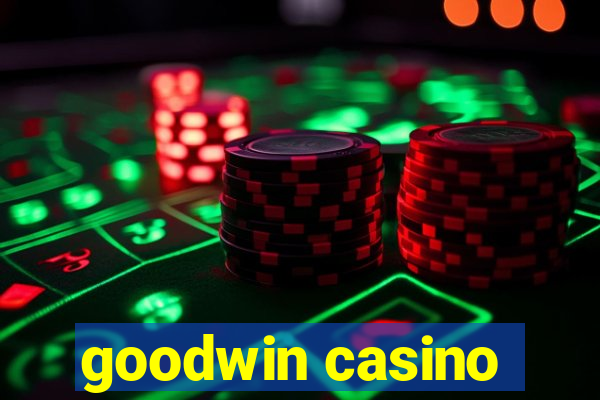 goodwin casino