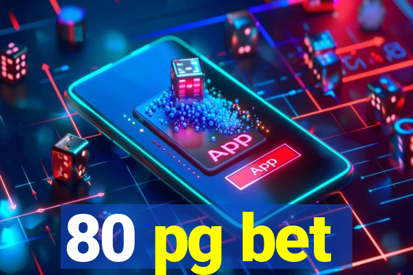 80 pg bet