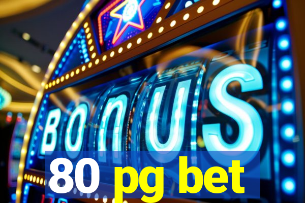 80 pg bet