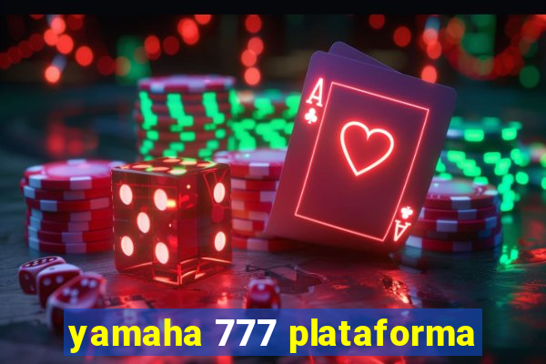 yamaha 777 plataforma