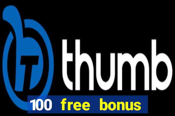 100 free bonus casino no deposit gcash