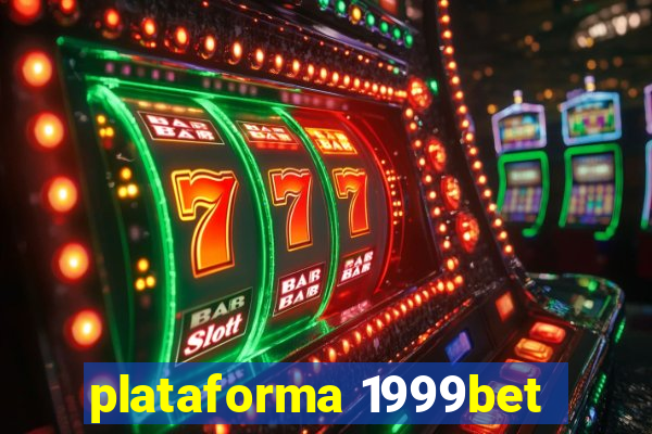 plataforma 1999bet