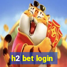 h2 bet login